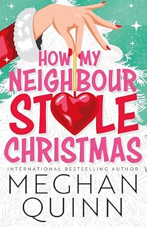 How My Neighbour Stole Christmas by Meghan Quinn - 978-1399739207