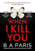 When I Kill You by B.A. Paris - 978-0008788582