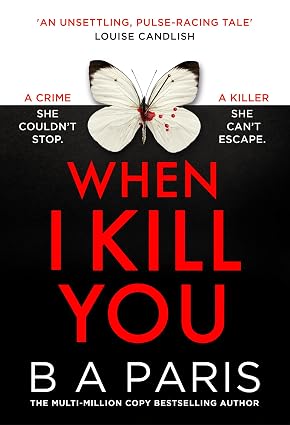 When I Kill You by B.A. Paris - 978-0008788582