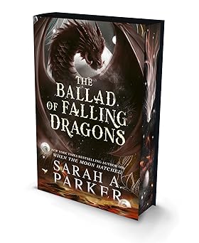 The Ballad of Falling Dragons by  Sarah A. Parker - 9780008806699