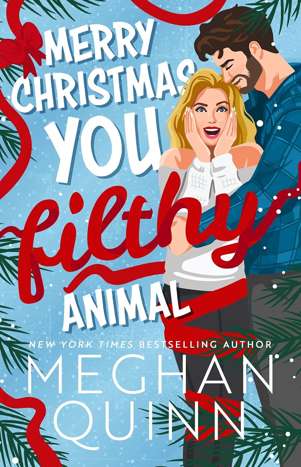 Merry Christmas, You Filthy Animal by Meghan Quinn - 978-1399748520