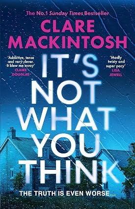 It’s Not What You Think by Clare Mackintosh - 978-0008742591