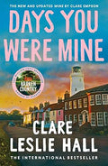 Days You Were Mine by Clare Leslie Hall - 9781399825542