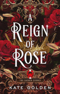 A Reign of Rose by Kate Golden - 978-1529434118
