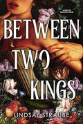 Between Two Kings by  Lindsay Straube - 978-1529445893